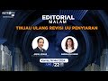 Editorial Malam - Tinjau Ulang Revisi UU Penyiaran