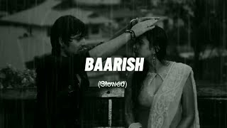 Baarish - (Lofi {Slowed+Reverb} )| Yaariyan |  Is darde dil ki sifarish @EmmaVibes07