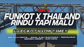 DJ FUNKOT X THAILAND PART 41 RINDU TAPI MALU MASHUB MANGKANE FULL BASS TERBARU 2024