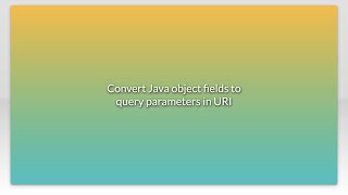 Convert Java object fields to query parameters in URI