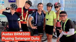 Audax BRM 300km Open 2021 (Pusing Selangor Dulu)