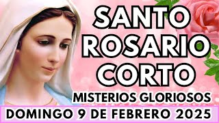 SANTO ROSARIO CORTO de Hoy domingo 9 de Febrero 2025🌟Misterios Gloriosos🌟Rosario corto de hoy🙏🏼