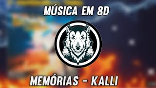 Memórias - Kalli - Música em 8D (OUÇA COM FONE)