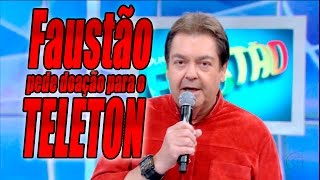 FAUSTÃO pede doação para AACD TELETON