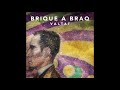 Brique a Braq - Valtat