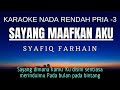 Syafiq Farhain - Sayang Maafkan Aku (Karaoke Lower Key Nada Rendah Pria -3 Gb)