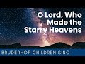 O Lord Who Made the Starry Heavens Bright | Youth and Children's Choir of the Bruderhof