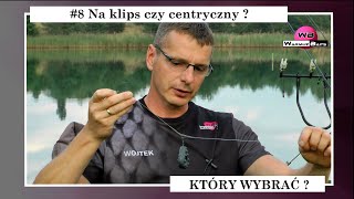 #8 Zestaw centryczny czy z bezpiecznym klipsem ?