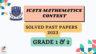 ICATS MATHEMATICS CONTEST 2023 I Grade 1 \u0026 2|Solved past papers| #maths #icats