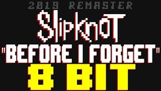 Before I Forget (2019 Remaster) [8 Bit Tribute to Slipknot] - 8 Bit Universe