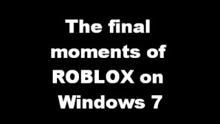 The final moments of ROBLOX on Windows 7