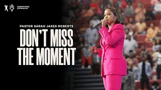 Don't Miss The Moment - Pastor Sarah Jakes Roberts