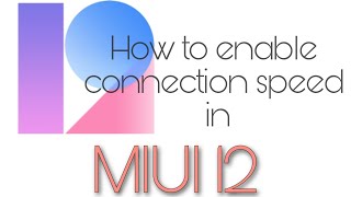 How to enable connection speed in MIUI 12 . ( Redmi K20 pro )