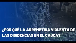 Frente Jaime Martínez estaría tras arremetida violenta en el Cauca: ¿quiénes son sus jefes?