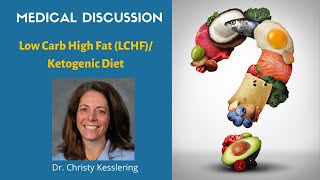 Understanding the Low Carb, High Fat LCHF Ketogenic Diet- January 2022