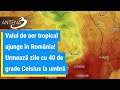 Valul de aer tropical ajunge în România! Urmează zile cu 40 de grade Celsius la umbră