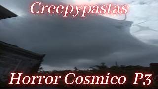 5 Creepypastas Horror Cósmico Parte 3