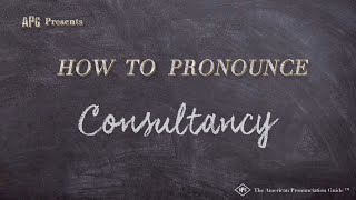 How to Pronounce Consultancy (Real Life Examples!)