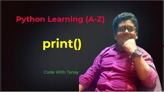 Python Learning (A-Z) ep- 1: "print()" Function | Python Bangla Tutorial | Code With Tanay