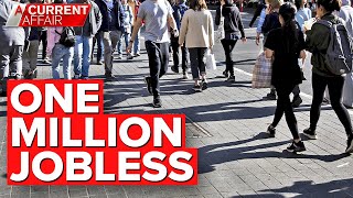 One million Australians are now out of work | A Current Affair