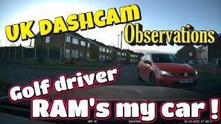 UK Dash Cam Observations - Golf Driver RAM's My Car