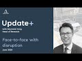 Face-to-face with disruption  | Update+ June 2024