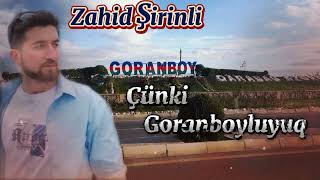 Zahid Şirinli - Çünki Goranboyluyuq 2024 (super Goranboy mahnısı)