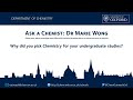 Dr Marie Wong: Why did you pick Chemistry for your undergraduate studies?