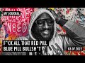 I'm Green Pill... F*ck all that Red Pill, Blue Pill Bullsh*t | My Journal... 03.07.2022