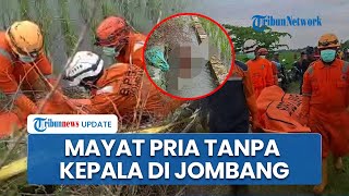 Geger! Penemuan Jasad Pria Tak Berbusana \u0026 Tanpa Kepala di Saluran Irigasi Dukuharum Jombang