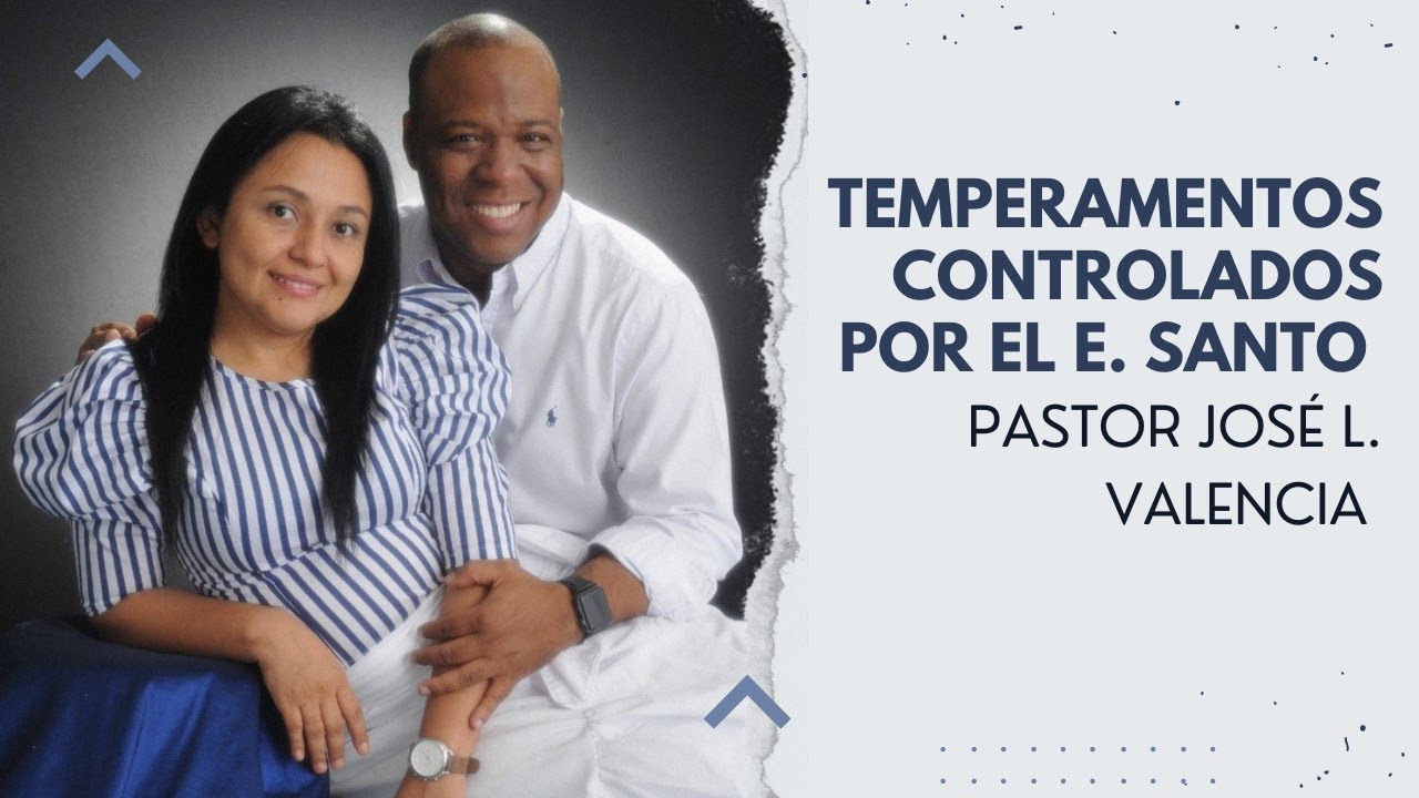 TEMPERAMENTOS CONTROLADOS POR EL ESPÍRITU SANTO - Pastor José Luis ...