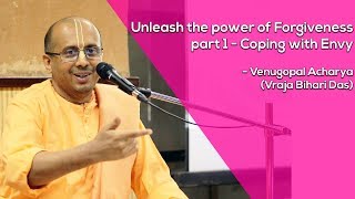 Unleash the power of Forgiveness | Part 1 - Coping with Envy | Vraja Bihari Das(Venugopal Acharya)