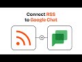 How to connect RSS to Google Chat - Easy Integration