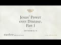 Jesus' Power over Disease, Part 1 (Matthew 8:1–4) [Audio Only]