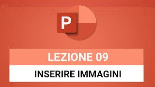 Inserire Immagini e Screenshot - POWERPOINT TUTORIAL ITALIANO 09