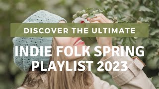 [ Playlist ] Spring Indie Folk Playlist 2023 | Epidemic Sound x Sture Zetterberg