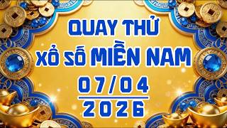 Quay thử xổ số MIỀN NAM ngày 07/04/2026 #xsmn