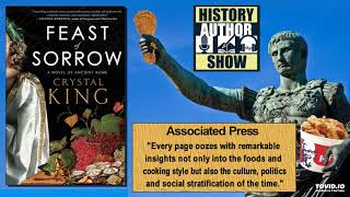 Crystal King – Feast of Sorrow: A Novel of Ancient Rome - History Author Show