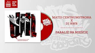 Matis CentrumStrona x DJ HWR - Paraliż Na Mieście (Official Audio)