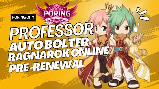 RAGNAROK ONLINE PRE RENEWAL PROFESSOR AUTO BOLTER | SORCERER SPELL FIST