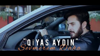 Qiyas Aydin - Sevmerem Daha (Official Video) 2023