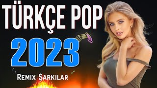 TÜRKÇE POP REMİX SONG 2023✨🔥|Hit Müzik 2023 En Çok Dinlenen↪ En iyi şarkı listenin zirvesine çıktı❣️