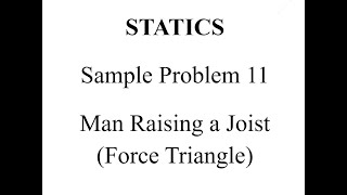 Statics - Sample Problem 11 (Man Raising a Joist)