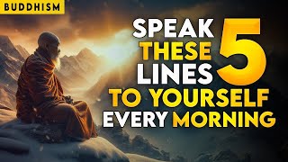 Speak 5 Lines To Yourself Every Morning | Start Your Day Right | Buddhism- Morning Motivation