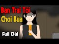 (Full Version) Bạn Trai Tôi Chơi Bùa Ngẫi | Gấu Sợ Hãi TV