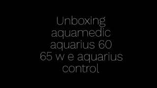 Unboxing Aquamedic aquarius 60