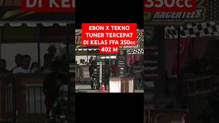 EBON X TEKNO TUNER TERCEPAT DI KELAS FFA 350cc CAMPURAN 402 M‼️😱