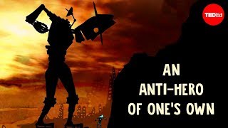 An anti-hero of one's own - Tim Adams