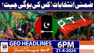 Geo News Headlines 6 PM | By-Election - Who Will Win? | 21April 2024