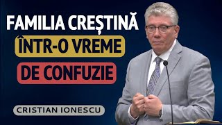 Cristian Ionescu - Familia creștină într-o vreme de confuzie